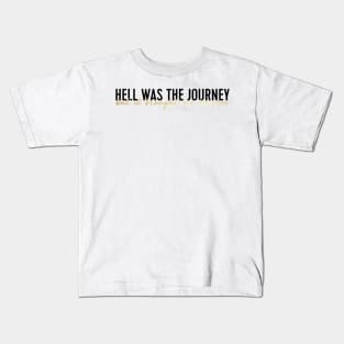 hell was the journey but it brought me heaven Kids T-Shirt